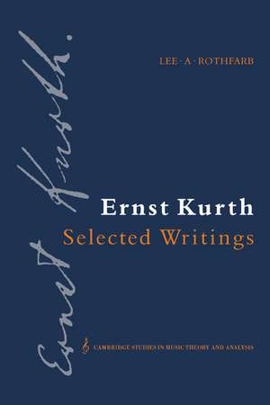 Ernst Kurth: Selected Writings de Ernst Kurth