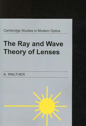 The Ray and Wave Theory of Lenses de A. Walther