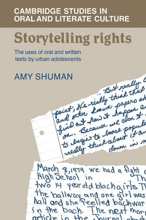 Storytelling Rights: The Uses of Oral and Written Texts by Urban Adolescents de Amy Shuman