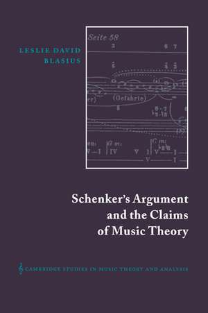 Schenker's Argument and the Claims of Music Theory de Leslie David Blasius