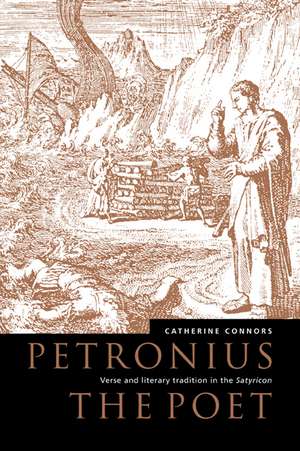 Petronius the Poet: Verse and Literary Tradition in the Satyricon de Catherine M. Connors