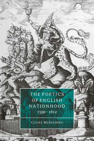 The Poetics of English Nationhood, 1590–1612 de Claire McEachern