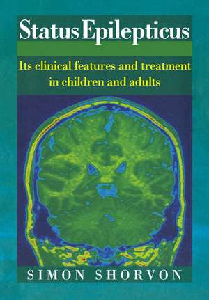 Status Epilepticus: Its Clinical Features and Treatment in Children and Adults de Simon Shorvon