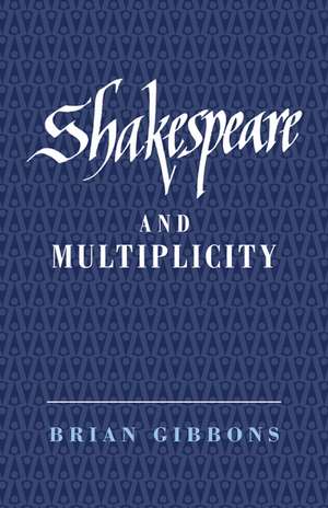 Shakespeare and Multiplicity de Brian Gibbons