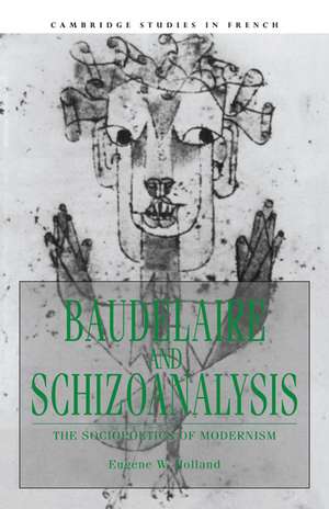 Baudelaire and Schizoanalysis: The Socio-Poetics of Modernism de Eugene W. Holland