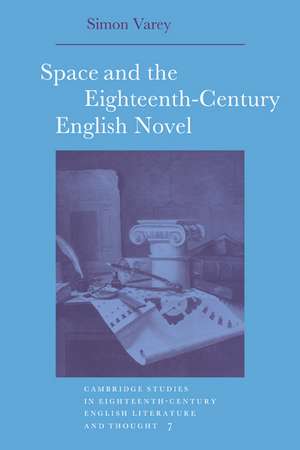 Space and the Eighteenth-Century English Novel de Simon Varey