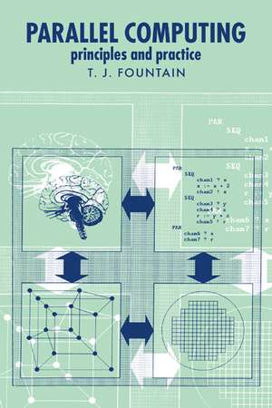 Parallel Computing: Principles and Practice de T. J. Fountain