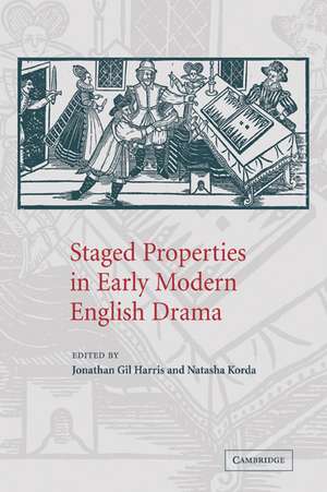 Staged Properties in Early Modern English Drama de Jonathan Gil Harris