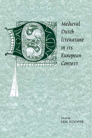 Medieval Dutch Literature in its European Context de Erik Kooper