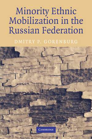 Minority Ethnic Mobilization in the Russian Federation de Dmitry P. Gorenburg