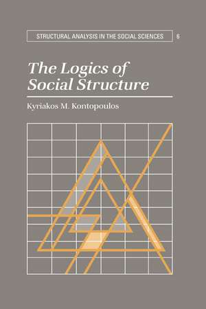 The Logics of Social Structure de Kyriakos M. Kontopoulos