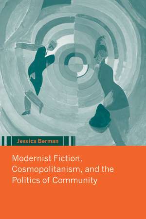 Modernist Fiction, Cosmopolitanism and the Politics of Community de Jessica Berman