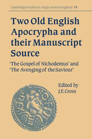 Two Old English Apocrypha and their Manuscript Source: The Gospel of Nichodemus and The Avenging of the Saviour de J. E. Cross