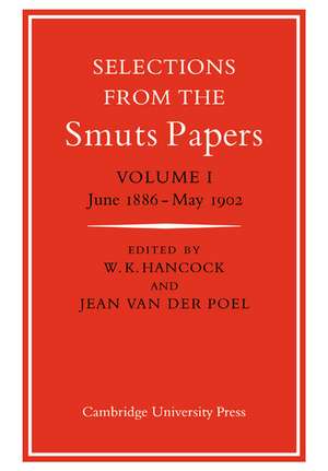 Selections from the Smuts Papers: Volume 1, June 1886-May 1902 de W. K. Hancock