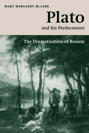 Plato and his Predecessors: The Dramatisation of Reason de Mary Margaret McCabe