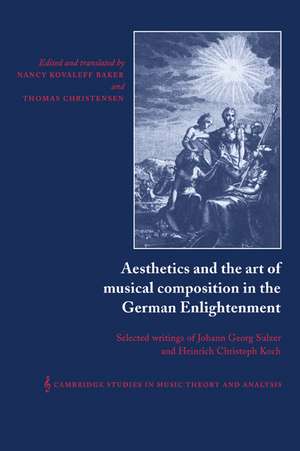 Aesthetics and the Art of Musical Composition in the German Enlightenment: Selected Writings of Johann Georg Sulzer and Heinrich Christoph Koch de Heinrich Christoph Koch