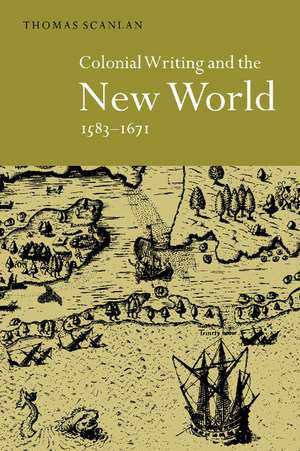 Colonial Writing and the New World, 1583–1671: Allegories of Desire de Thomas J. Scanlan