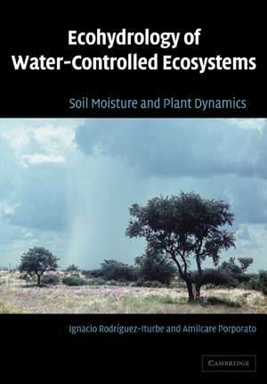 Ecohydrology of Water-Controlled Ecosystems: Soil Moisture and Plant Dynamics de Ignacio Rodríguez-Iturbe