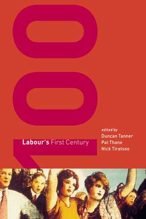 Labour's First Century de Duncan Tanner