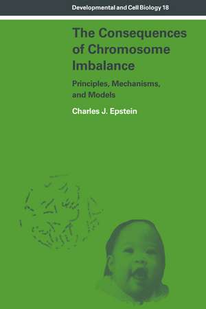 The Consequences of Chromosome Imbalance: Principles, Mechanisms, and Models de Charles J. Epstein