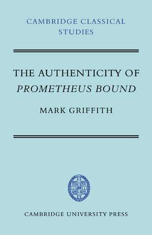 The Authenticity of Prometheus Bound de Mark Griffith