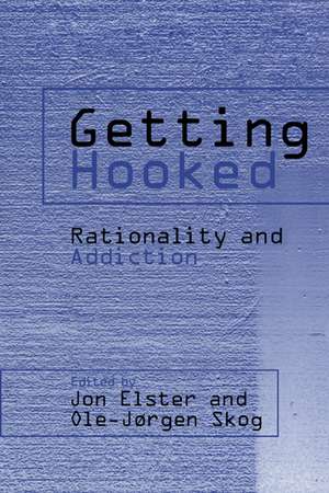 Getting Hooked: Rationality and Addiction de Jon Elster