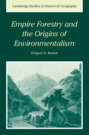 Empire Forestry and the Origins of Environmentalism de Gregory Allen Barton