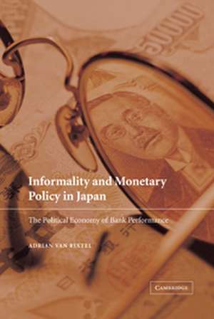 Informality and Monetary Policy in Japan: The Political Economy of Bank Performance de Adrian van Rixtel