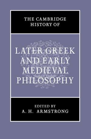 The Cambridge History of Later Greek and Early Medieval Philosophy de A. H. Armstrong