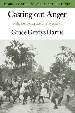 Casting out Anger: Religion among the Taita of Kenya de Grace Gredys Harris