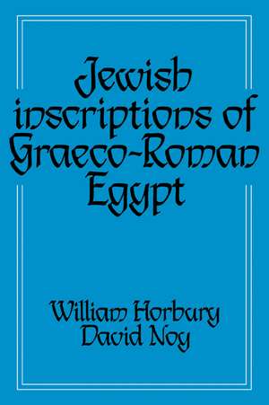 Jewish Inscriptions of Graeco-Roman Egypt de William Horbury