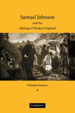 Samuel Johnson and the Making of Modern England de Nicholas Hudson