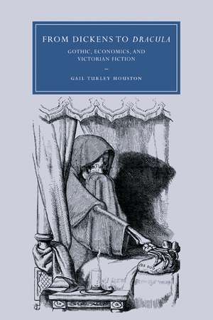 From Dickens to Dracula: Gothic, Economics, and Victorian Fiction de Gail Turley Houston