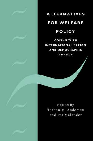 Alternatives for Welfare Policy: Coping with Internationalisation and Demographic Change de Torben M. Andersen