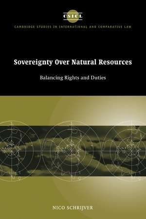 Sovereignty over Natural Resources: Balancing Rights and Duties de Nico Schrijver