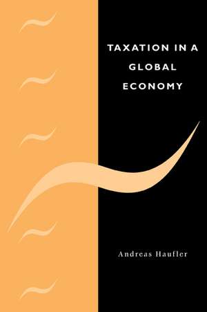 Taxation in a Global Economy: Theory and Evidence de Andreas Haufler