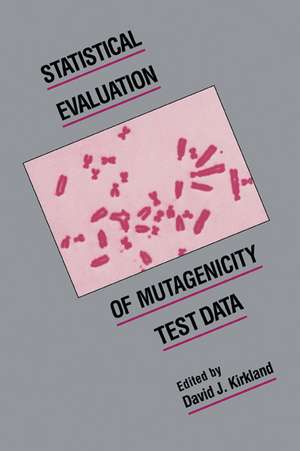 Statistical Evaluation of Mutagenicity Test Data de David J. Kirkland