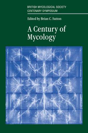 A Century of Mycology de Brian Sutton