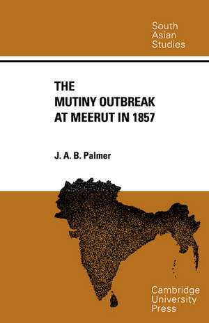 The Mutiny Outbreak at Meerut in 1857 de J. A. B. Palmer