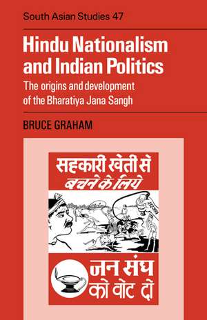 Hindu Nationalism and Indian Politics: The Origins and Development of the Bharatiya Jana Sangh de Bruce Desmond Graham