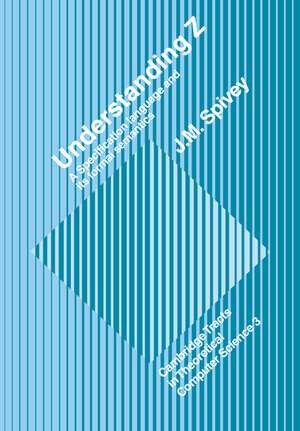 Understanding Z: A Specification Language and its Formal Semantics de J. M. Spivey