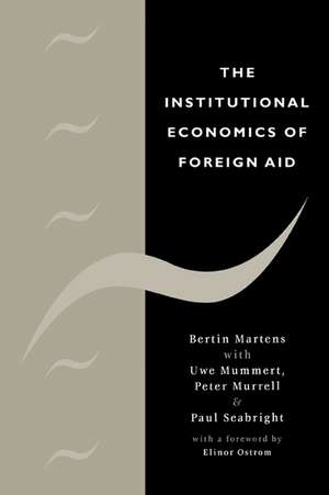 The Institutional Economics of Foreign Aid de Bertin Martens