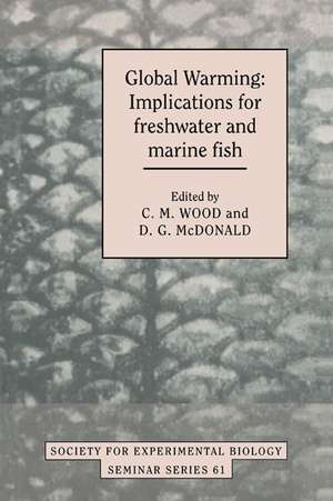 Global Warming: Implications for Freshwater and Marine Fish de C. M. Wood