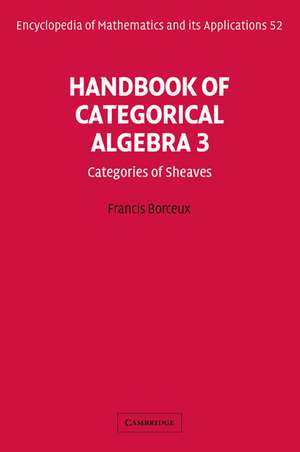 Handbook of Categorical Algebra: Volume 3, Sheaf Theory de Francis Borceux