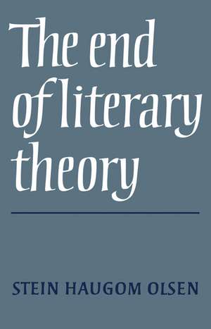 The End of Literary Theory de Stein Haugom Olsen