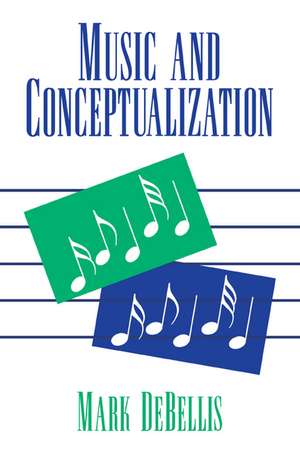 Music and Conceptualization de Mark DeBellis