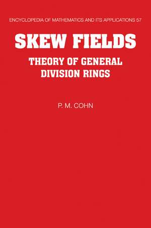 Skew Fields: Theory of General Division Rings de P. M. Cohn FRS