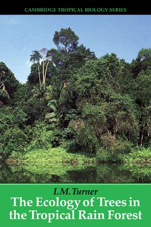 The Ecology of Trees in the Tropical Rain Forest de I. M. Turner