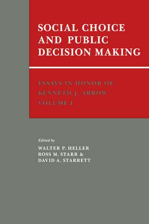 Essays in Honor of Kenneth J. Arrow: Volume 1, Social Choice and Public Decision Making de Walter P. Heller