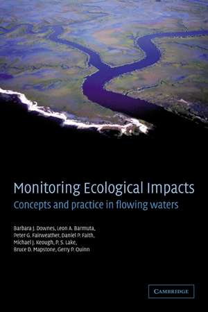 Monitoring Ecological Impacts: Concepts and Practice in Flowing Waters de Barbara J. Downes